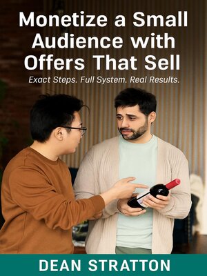 cover image of Monetize a Small Audience with Offers That Sell – Exact Steps. Full System. Real Results.